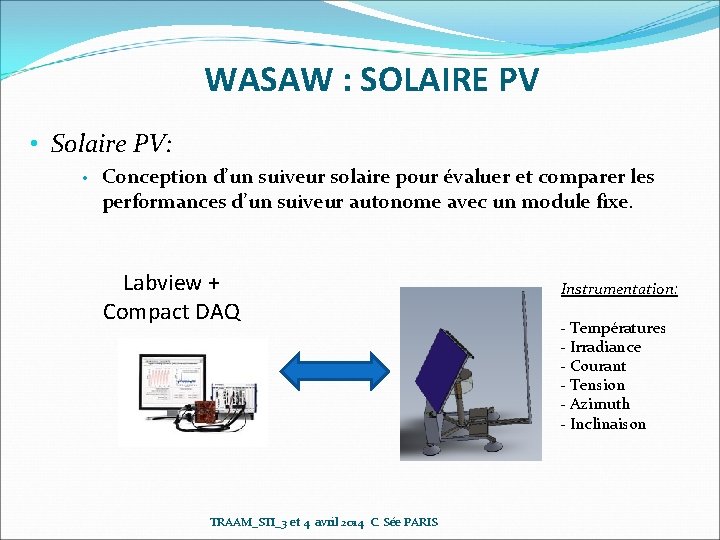 WASAW : SOLAIRE PV • Solaire PV: • Conception d’un suiveur solaire pour évaluer