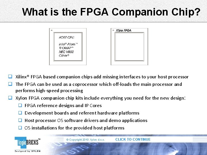 What is the FPGA Companion Chip? q Xilinx® FPGA based companion chips add missing