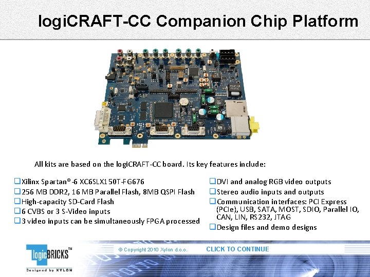 logi. CRAFT-CC Companion Chip Platform All kits are based on the logi. CRAFT-CC board.