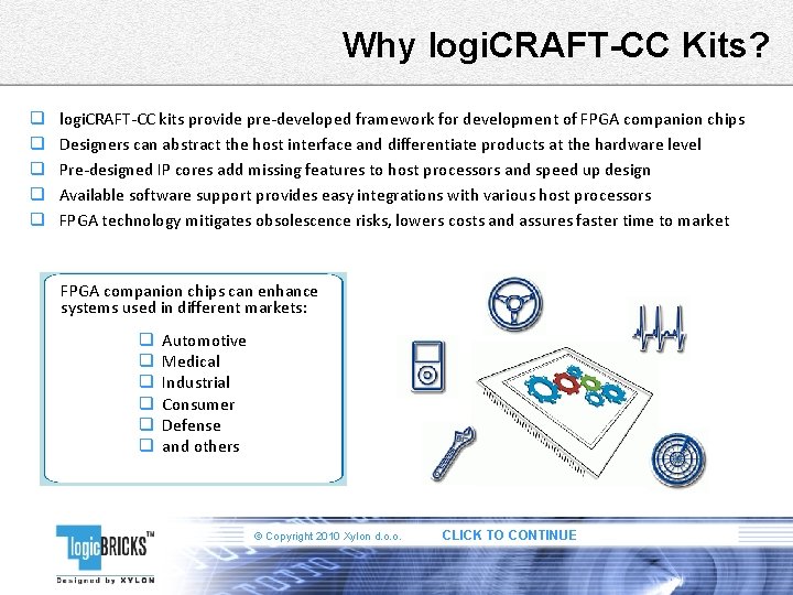 Why logi. CRAFT-CC Kits? q q q logi. CRAFT-CC kits provide pre-developed framework for