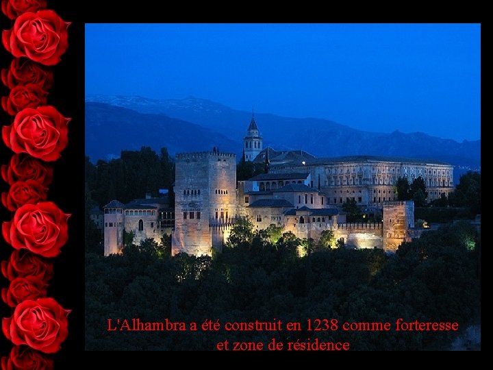 L'Alhambra a été construit en 1238 comme forteresse et zone de résidence 