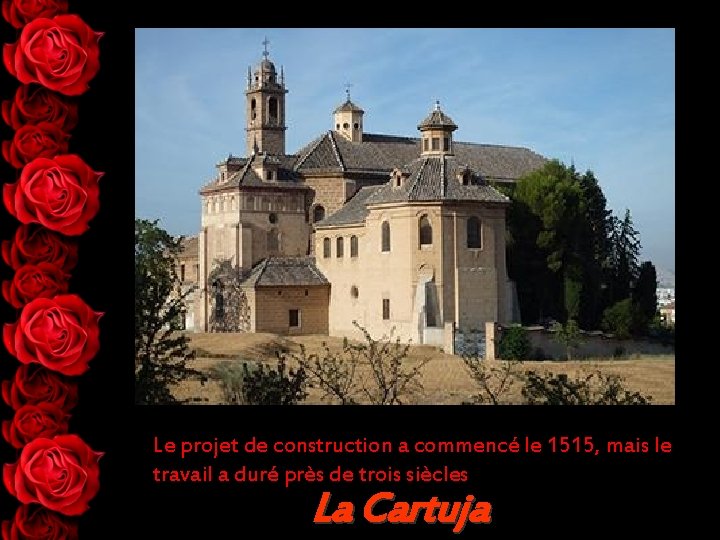 Le projet de construction a commencé le 1515, mais le travail a duré près