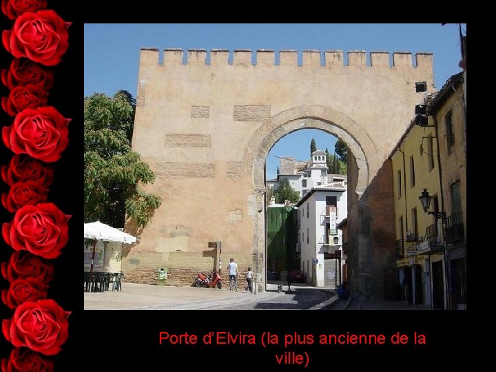 Porte d’Elvira (la plus ancienne de la ville) 