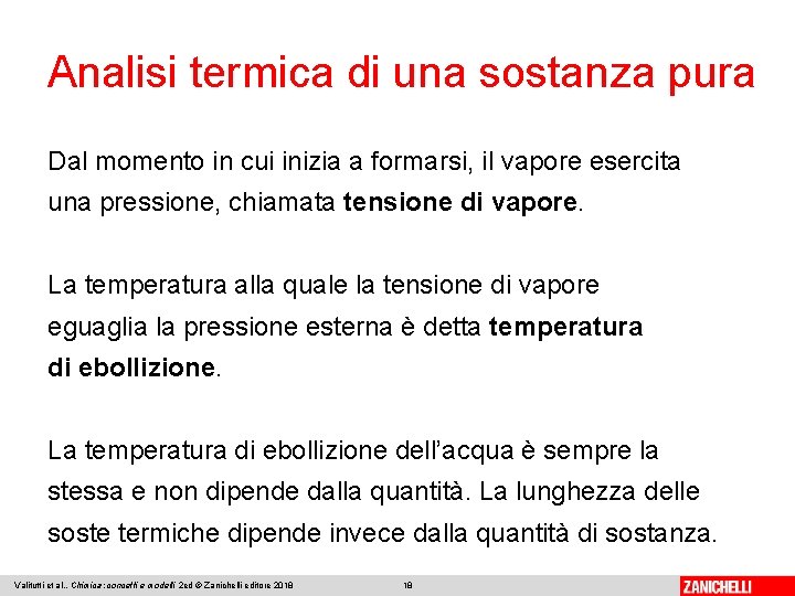 Analisi termica di una sostanza pura Dal momento in cui inizia a formarsi, il