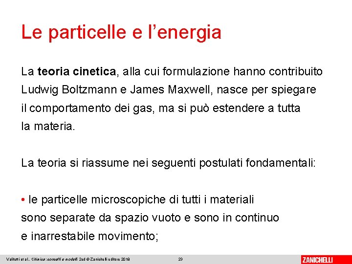 Le particelle e l’energia La teoria cinetica, alla cui formulazione hanno contribuito Ludwig Boltzmann