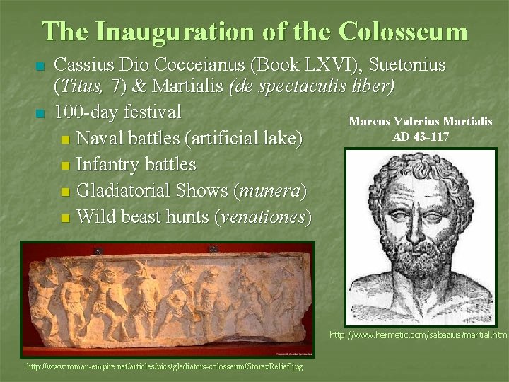 The Inauguration of the Colosseum n n Cassius Dio Cocceianus (Book LXVI), Suetonius (Titus, The Inauguration of the Colosseum n n Cassius Dio Cocceianus (Book LXVI), Suetonius (Titus,