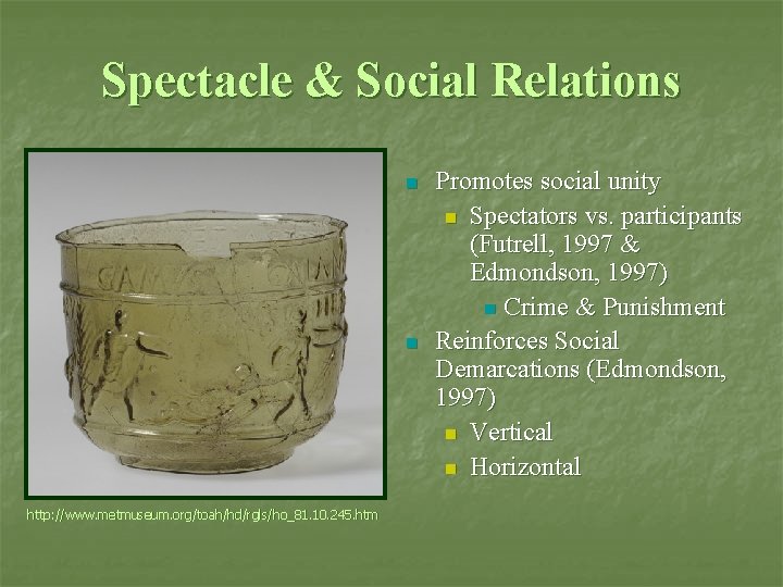 Spectacle & Social Relations n n http: //www. metmuseum. org/toah/hd/rgls/ho_81. 10. 245. htm Promotes Spectacle & Social Relations n n http: //www. metmuseum. org/toah/hd/rgls/ho_81. 10. 245. htm Promotes