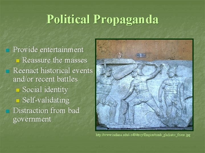 Political Propaganda n n n Provide entertainment n Reassure the masses Reenact historical events Political Propaganda n n n Provide entertainment n Reassure the masses Reenact historical events