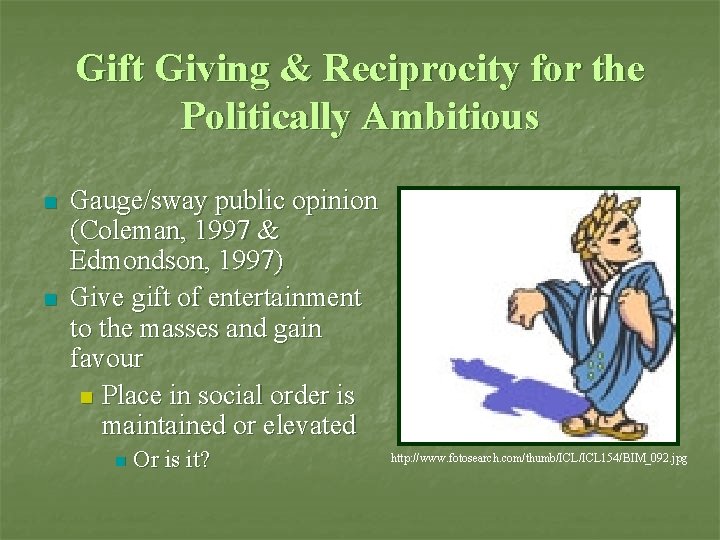 Gift Giving & Reciprocity for the Politically Ambitious n n Gauge/sway public opinion (Coleman, Gift Giving & Reciprocity for the Politically Ambitious n n Gauge/sway public opinion (Coleman,
