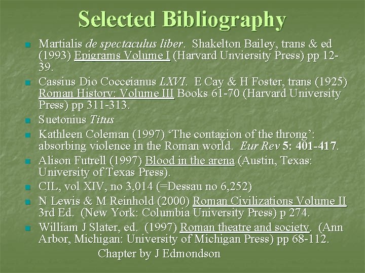 Selected Bibliography n n n n Martialis de spectaculus liber. Shakelton Bailey, trans & Selected Bibliography n n n n Martialis de spectaculus liber. Shakelton Bailey, trans &