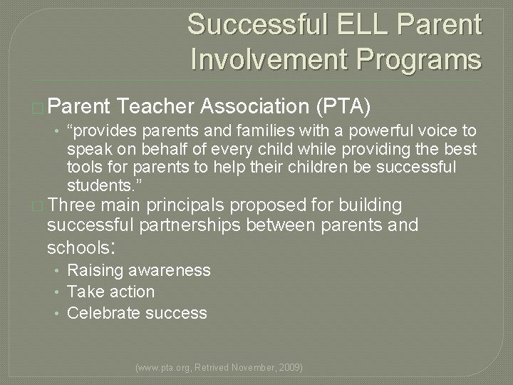 Successful ELL Parent Involvement Programs � Parent Teacher Association (PTA) • “provides parents and