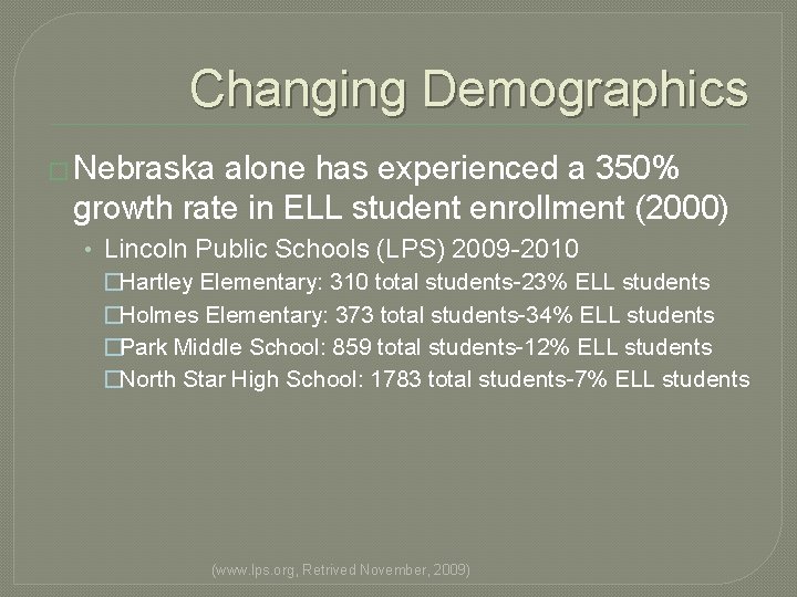 Changing Demographics � Nebraska alone has experienced a 350% growth rate in ELL student