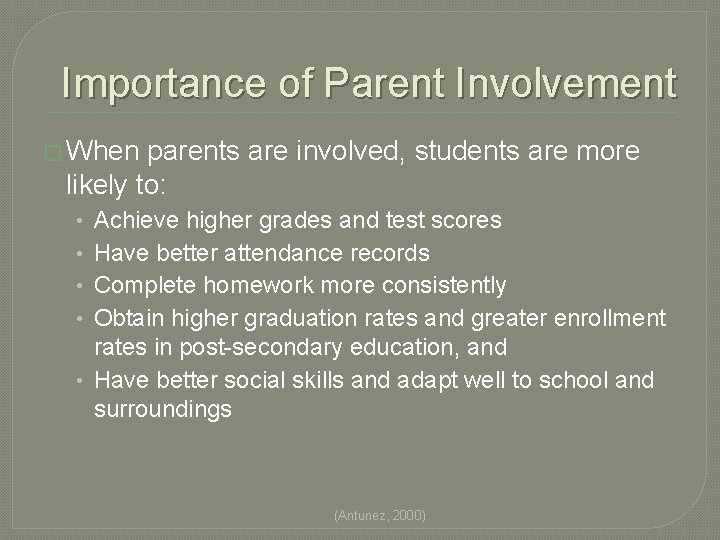 Importance of Parent Involvement � When parents are involved, students are more likely to: