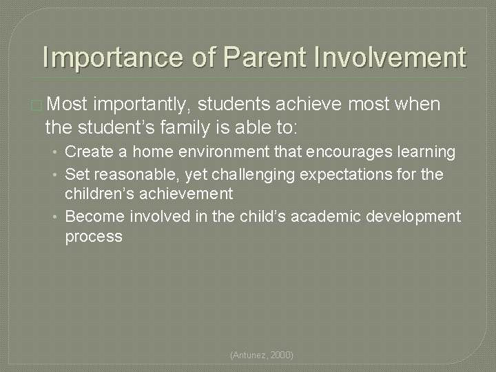Importance of Parent Involvement � Most importantly, students achieve most when the student’s family