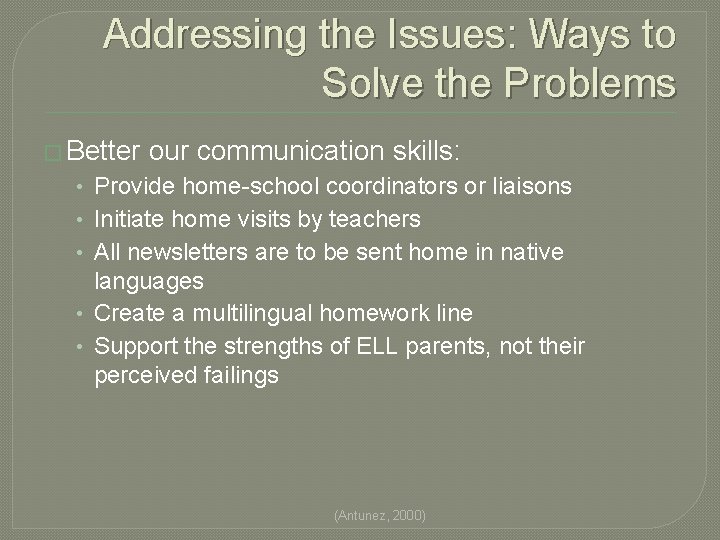 Addressing the Issues: Ways to Solve the Problems � Better our communication skills: •