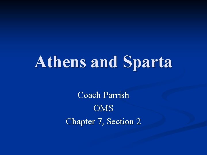 Athens and Sparta Coach Parrish OMS Chapter 7, Section 2 