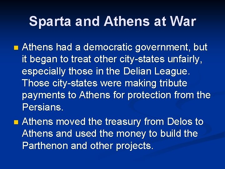 Sparta and Athens at War Athens had a democratic government, but it began to