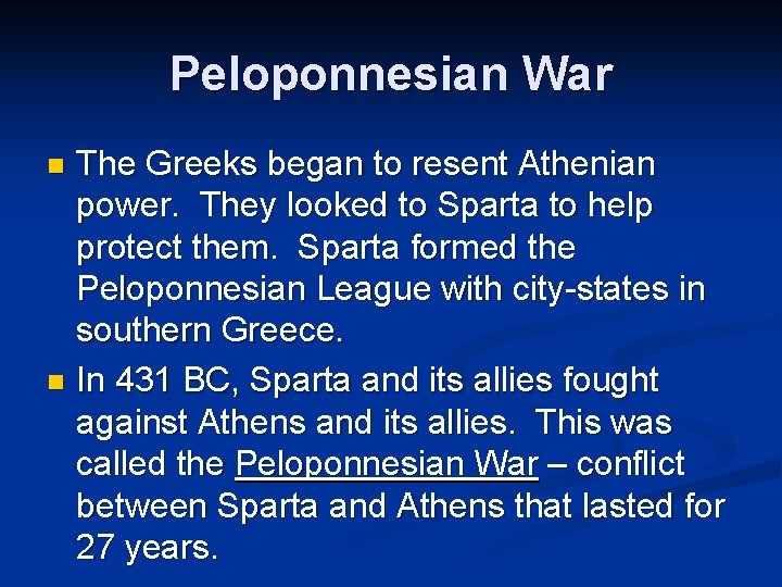 Peloponnesian War The Greeks began to resent Athenian power. They looked to Sparta to