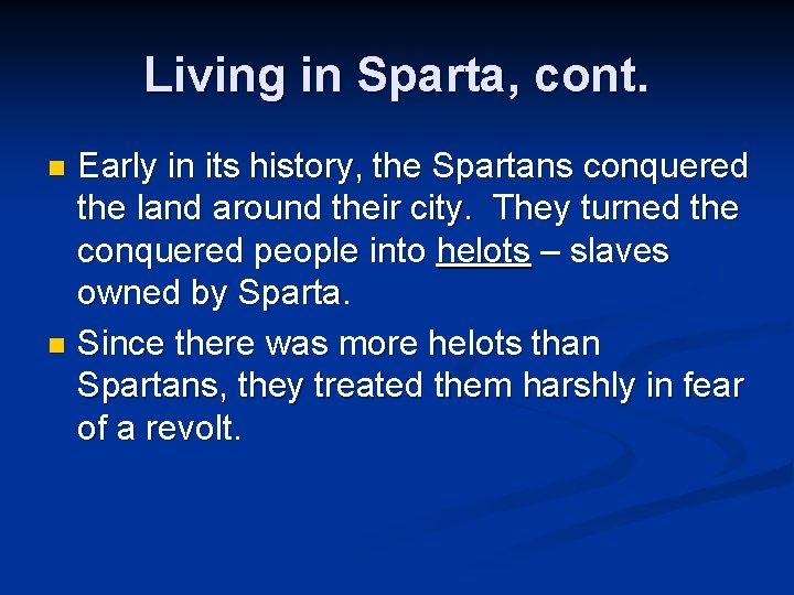 Living in Sparta, cont. Early in its history, the Spartans conquered the land around