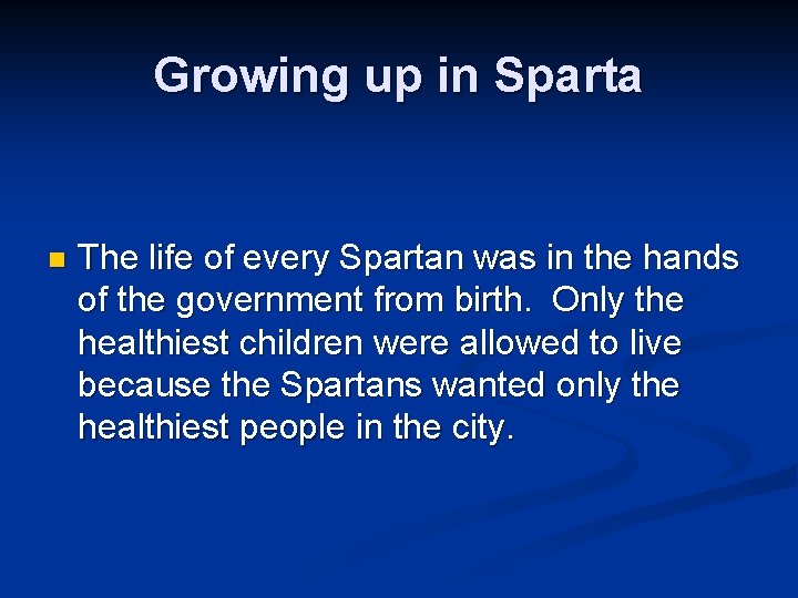 Growing up in Sparta n The life of every Spartan was in the hands
