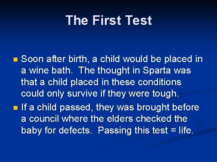 The First Test Soon after birth, a child would be placed in a wine