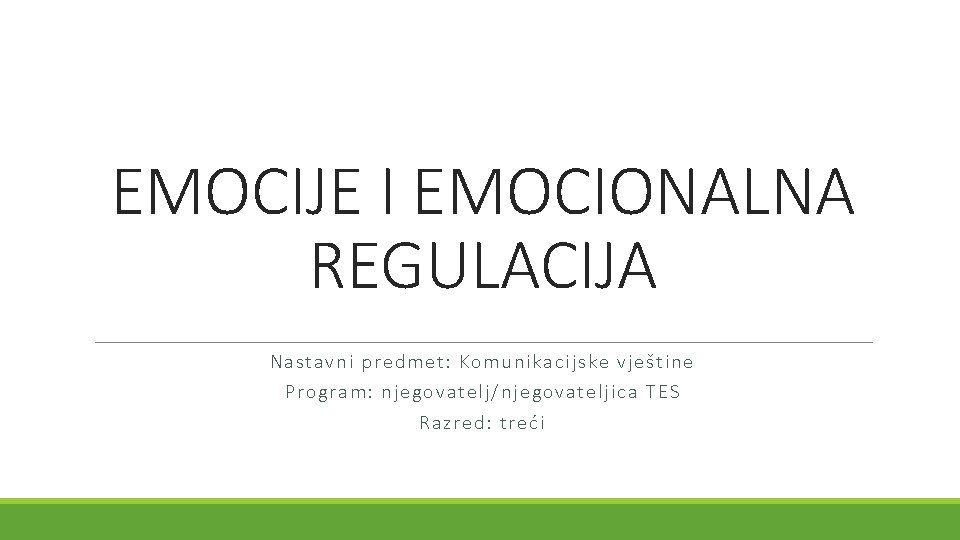 EMOCIJE I EMOCIONALNA REGULACIJA Nasta vni predm et: K om unikacijske vještine P rogram