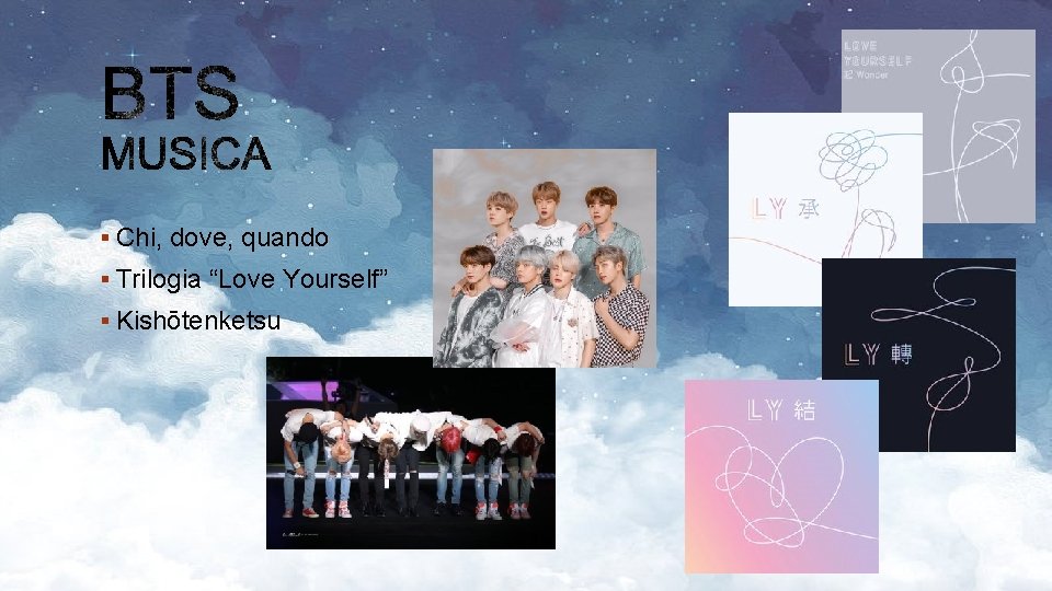 § Chi, dove, quando § Trilogia “Love Yourself” § Kishōtenketsu 