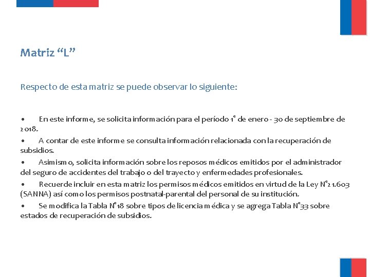 Matriz “L” Respecto de esta matriz se puede observar lo siguiente: • En este