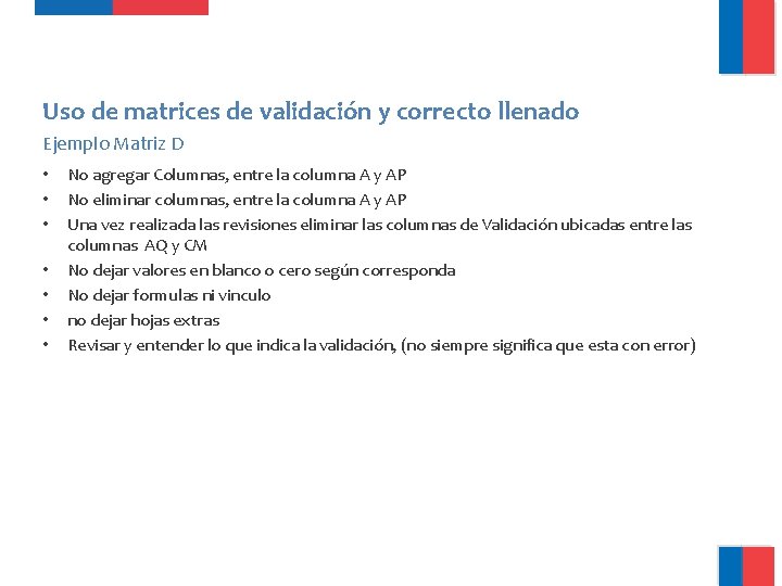 Uso de matrices de validación y correcto llenado Ejemplo Matriz D • • No