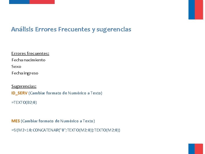 Análisis Errores Frecuentes y sugerencias Errores frecuentes: Fecha nacimiento Sexo Fecha ingreso Sugerencias: ID_SERV