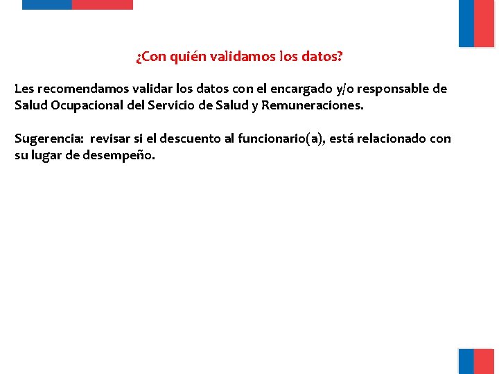 ¿Con quién validamos los datos? Les recomendamos validar los datos con el encargado y/o