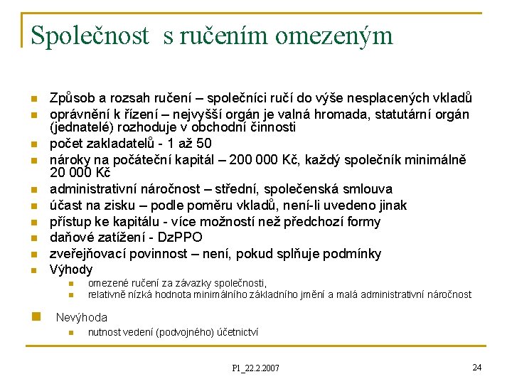 Společnost s ručením omezeným n Způsob a rozsah ručení – společníci ručí do výše