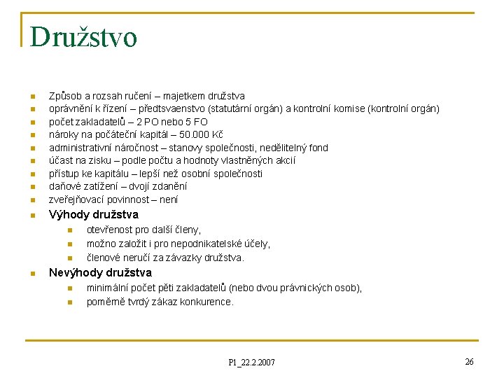 Družstvo n Způsob a rozsah ručení – majetkem družstva oprávnění k řízení – předtsvaenstvo