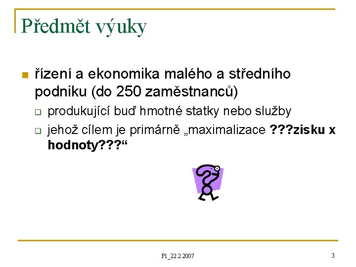 Předmět výuky n řízení a ekonomika malého a středního podniku (do 250 zaměstnanců) q