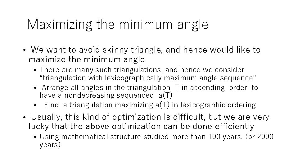 Maximizing the minimum angle • We want to avoid skinny triangle, and hence would