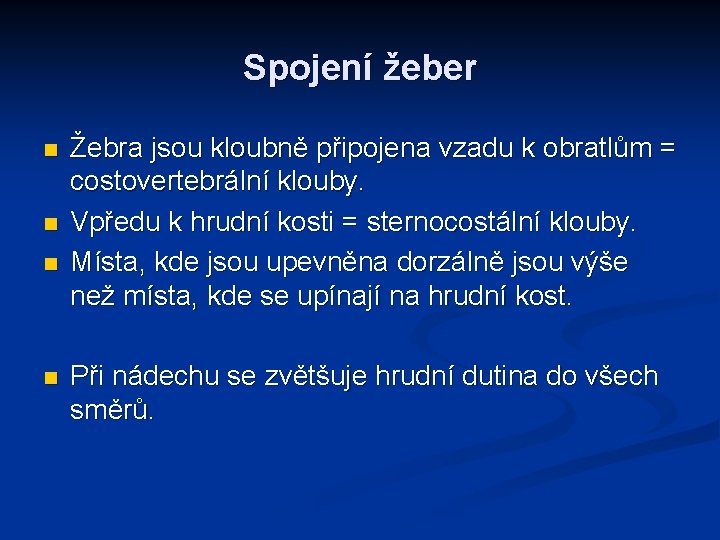 Spojení žeber n n Žebra jsou kloubně připojena vzadu k obratlům = costovertebrální klouby.