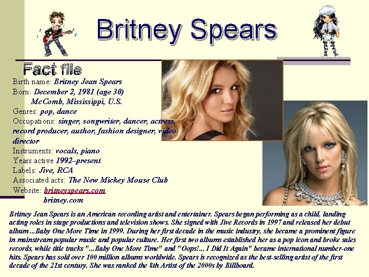 Britney Spears Fact file Birth name: Britney Jean Spears Born: December 2, 1981 (age