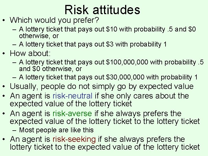 Risk attitudes • Which would you prefer? – A lottery ticket that pays out Risk attitudes • Which would you prefer? – A lottery ticket that pays out