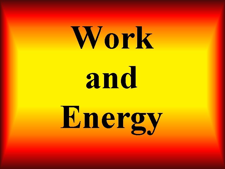 Work and Energy 