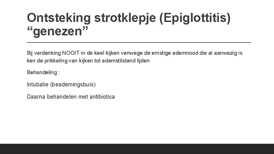 Ontsteking strotklepje (Epiglottitis) “genezen” Bij verdenking NOOIT in de keel kijken vanwege de ernstige