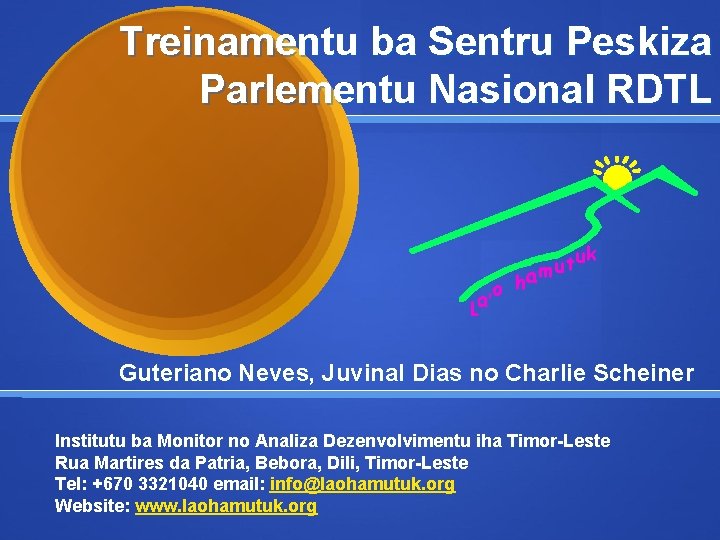 Treinamentu ba Sentru Peskiza Parlementu Nasional RDTL Guteriano Neves, Juvinal Dias no Charlie Scheiner