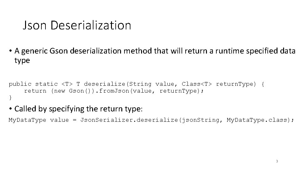 Json Deserialization • A generic Gson deserialization method that will return a runtime specified