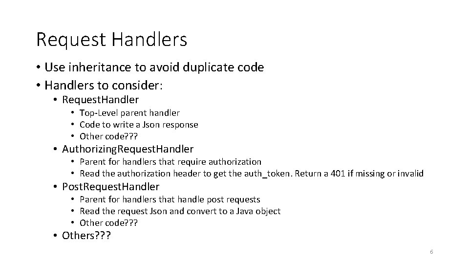 Request Handlers • Use inheritance to avoid duplicate code • Handlers to consider: •