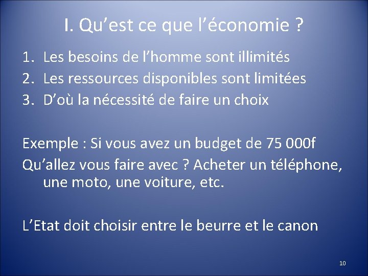 I. Qu’est ce que l’économie ? 1. Les besoins de l’homme sont illimités 2.