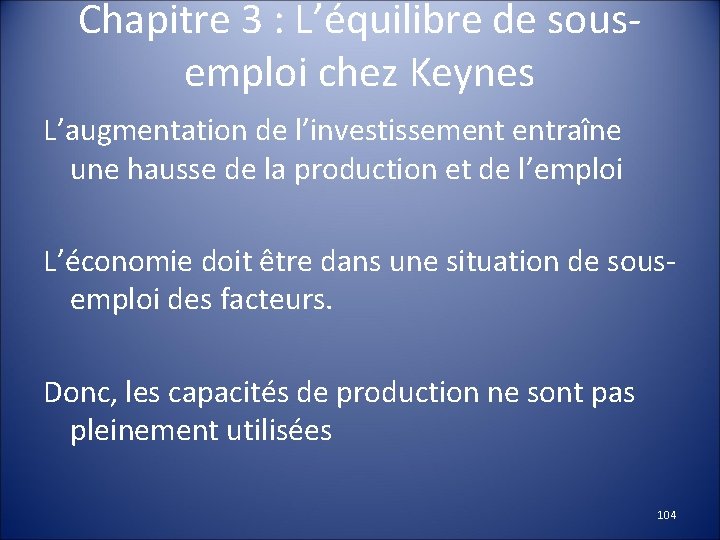 Chapitre 3 : L’équilibre de sousemploi chez Keynes L’augmentation de l’investissement entraîne une hausse