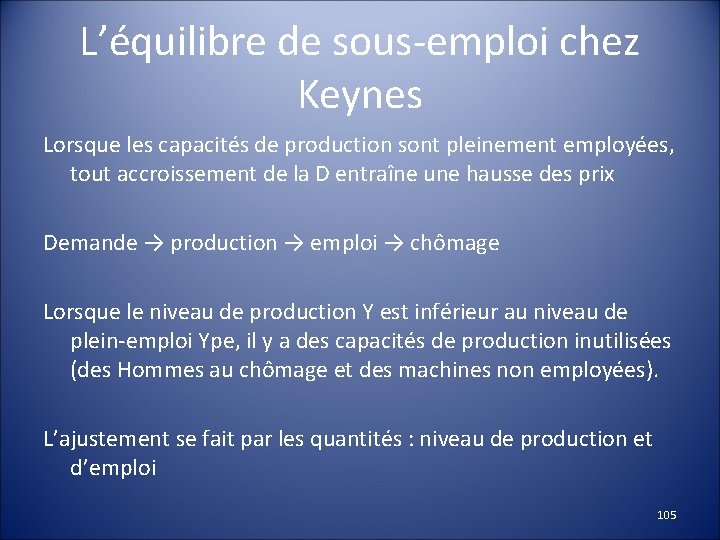 L’équilibre de sous-emploi chez Keynes Lorsque les capacités de production sont pleinement employées, tout