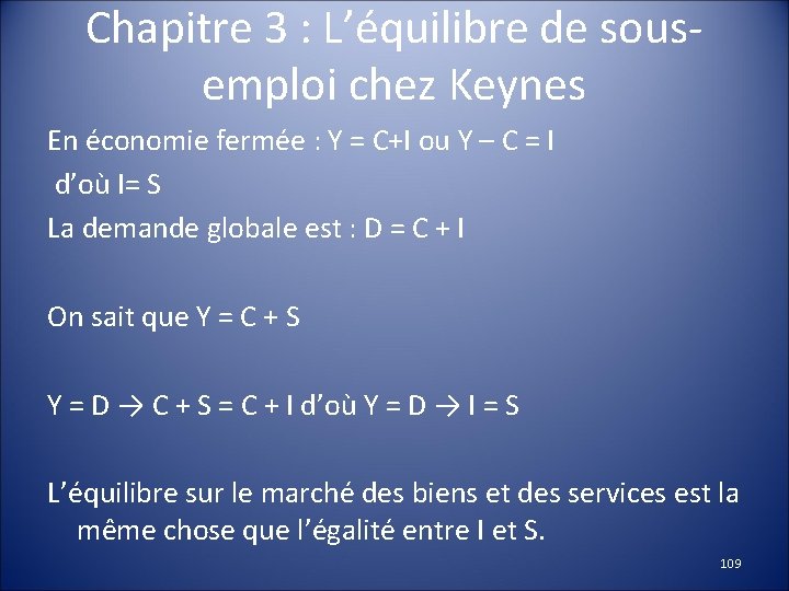 Chapitre 3 : L’équilibre de sousemploi chez Keynes En économie fermée : Y =