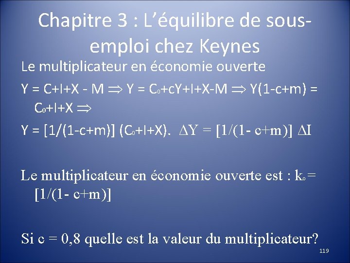 Chapitre 3 : L’équilibre de sousemploi chez Keynes Le multiplicateur en économie ouverte Y