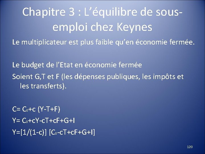 Chapitre 3 : L’équilibre de sousemploi chez Keynes Le multiplicateur est plus faible qu’en