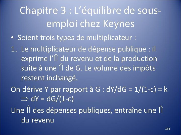Chapitre 3 : L’équilibre de sousemploi chez Keynes • Soient trois types de multiplicateur